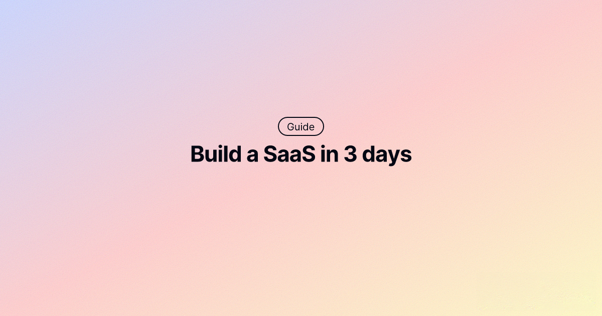 Cover Image for How to build a SaaS in 3 days